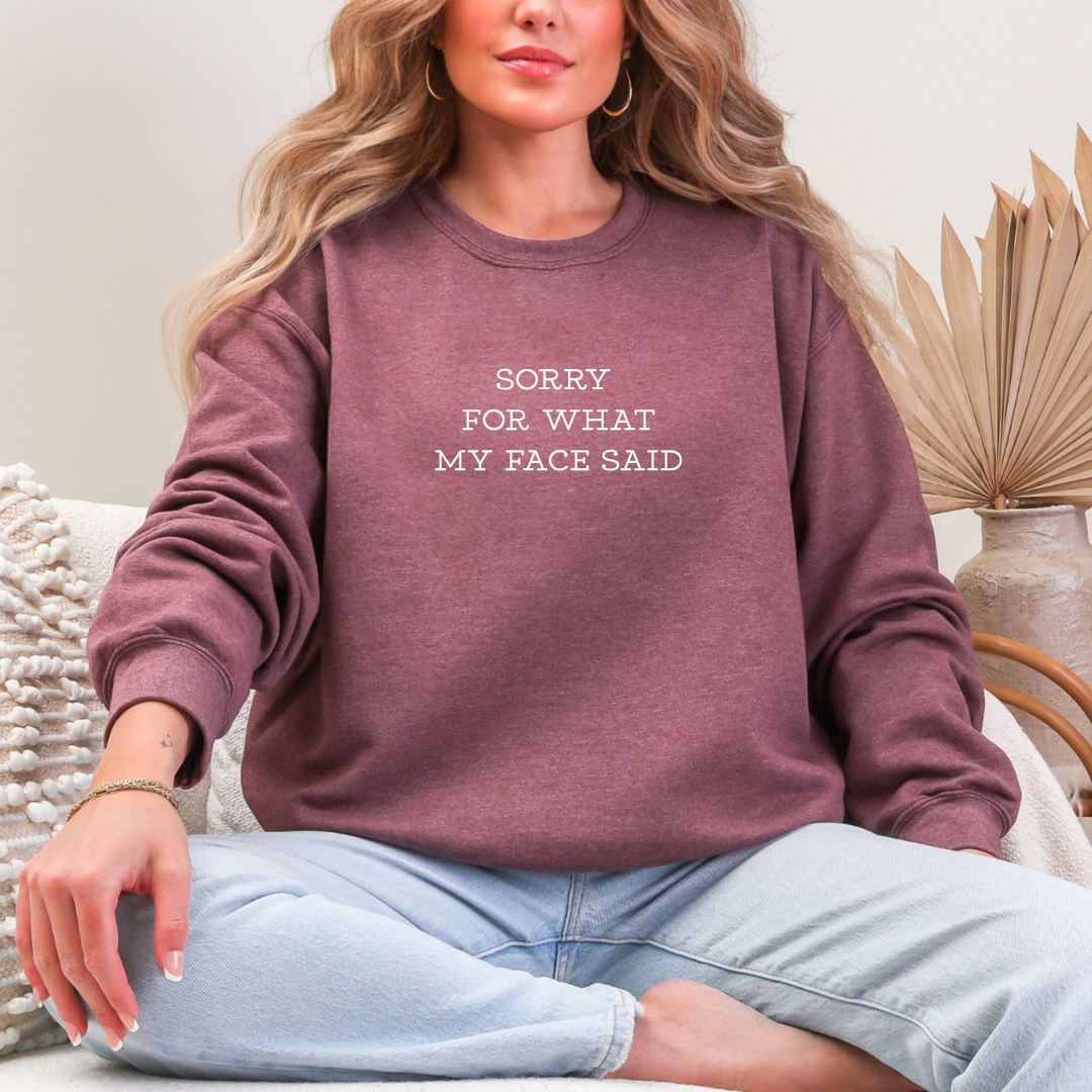 Sorry For What My Face Said Tees/Crewnecks/Hoodies