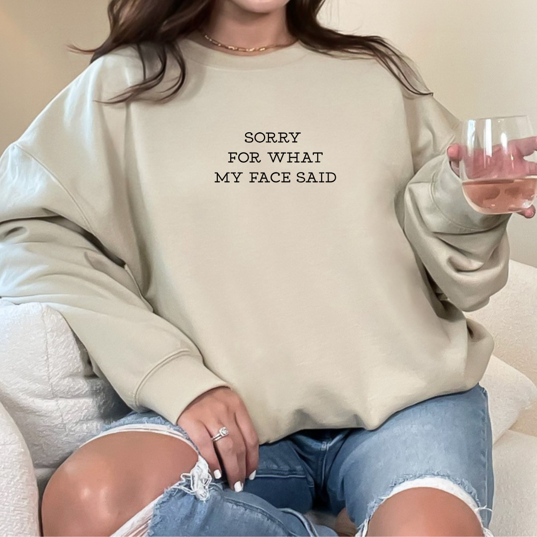 Sorry For What My Face Said Tees/Crewnecks/Hoodies