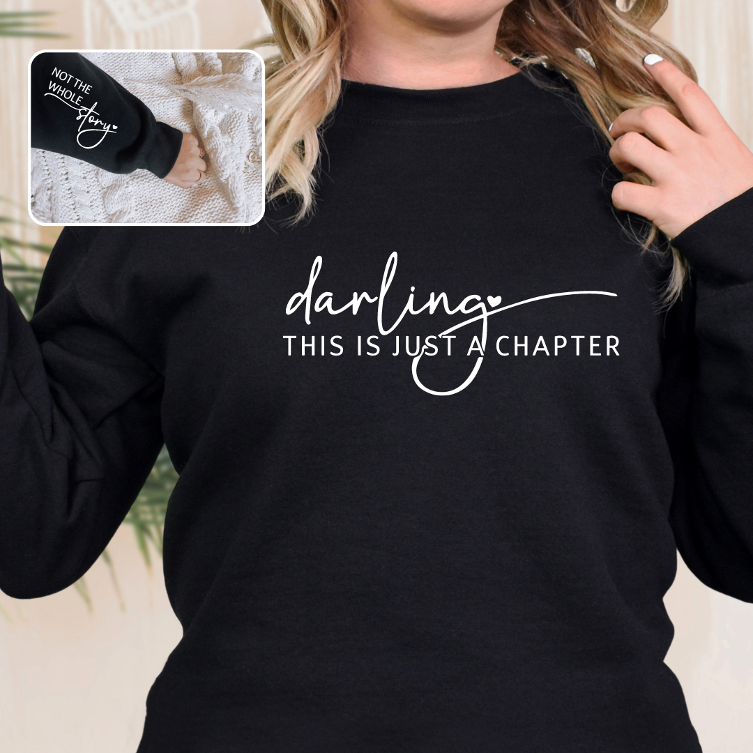 Darling This Is Just a Chapter Not The Whole Story Crewnecks