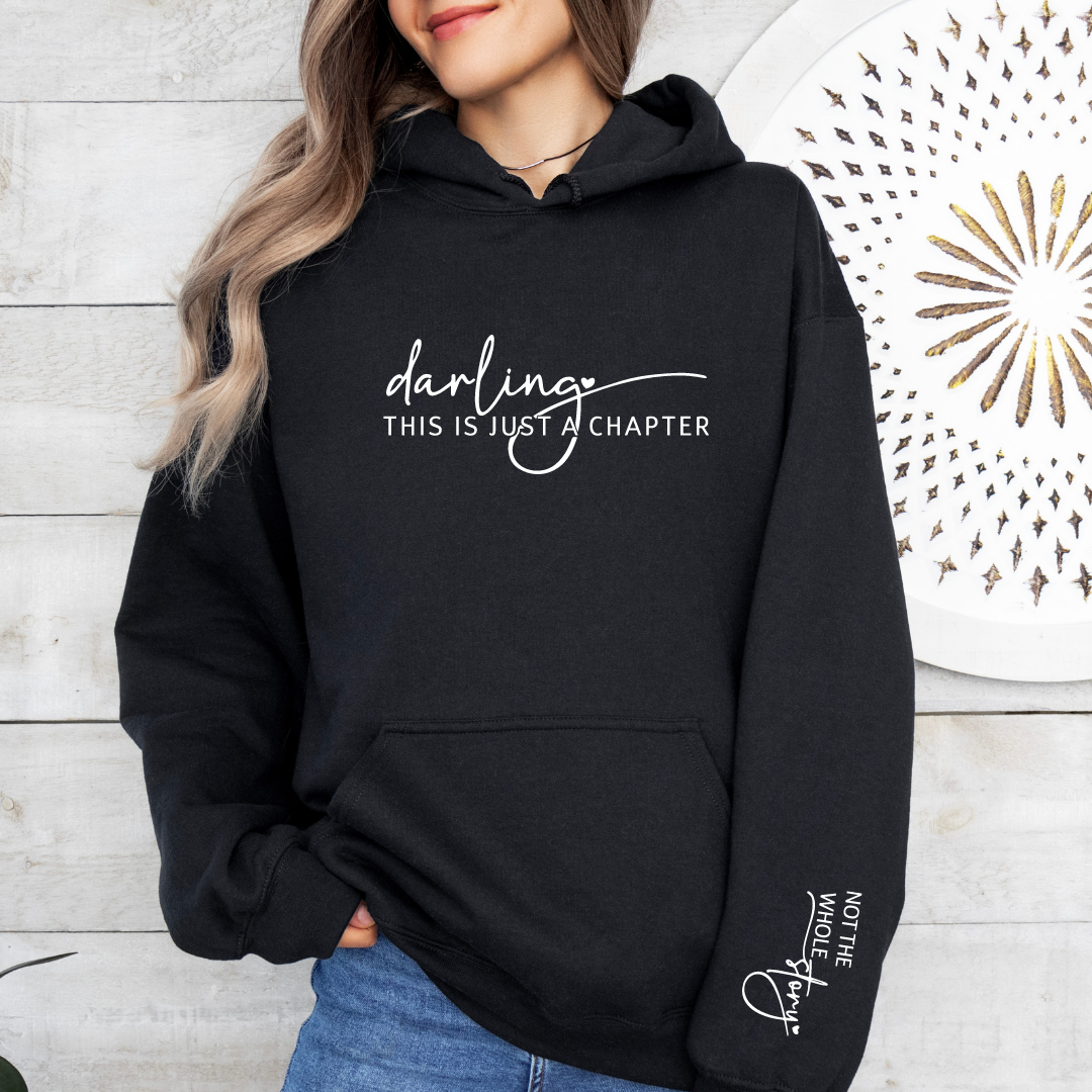 Darling This Is Just a Chapter Not The Whole Story Hoodies