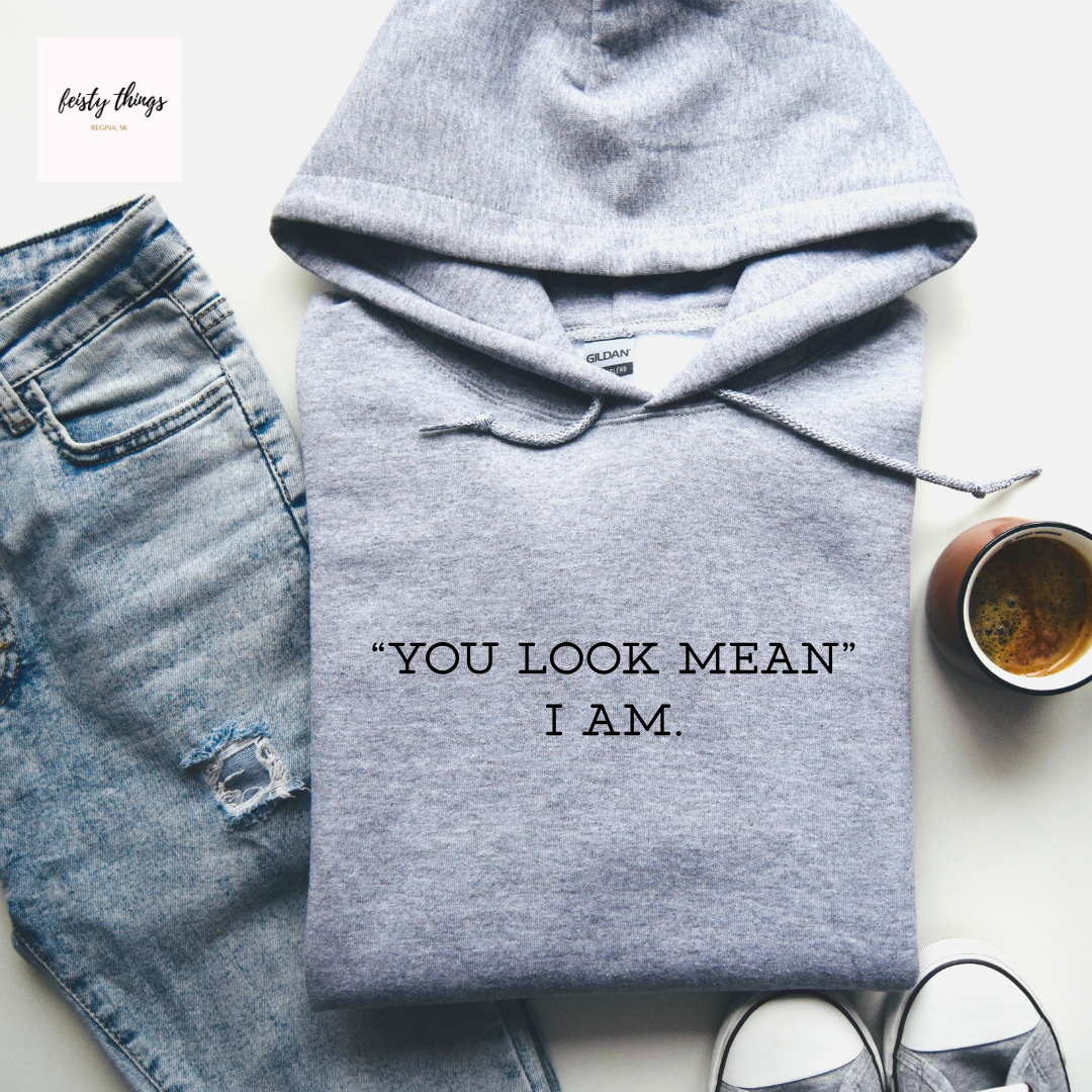 You Look Mean Tees/Crewnecks/Hoodies
