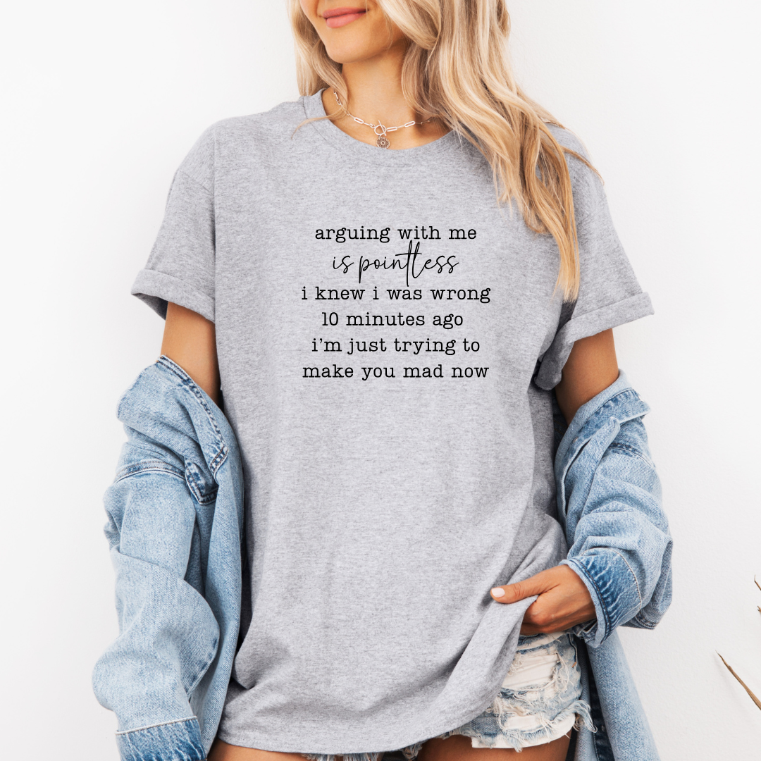 Arguing With Me Is Pointless Tees/Crewnecks/Hoodies