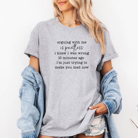 Arguing With Me Is Pointless Tees/Crewnecks/Hoodies