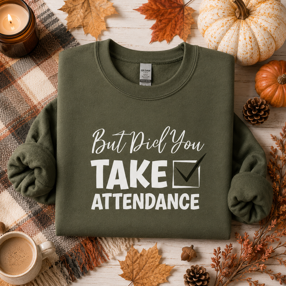 But Did You Take Attendance Tees/Crewnecks