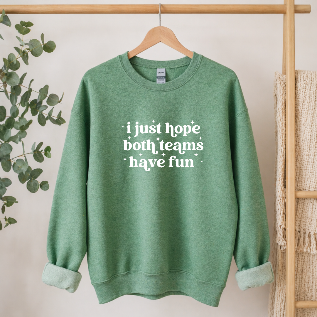 I Just Hope Both Teams Have Fun Tees/Crewnecks/Hoodies