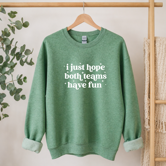 I Just Hope Both Teams Have Fun Tees/Crewnecks/Hoodies