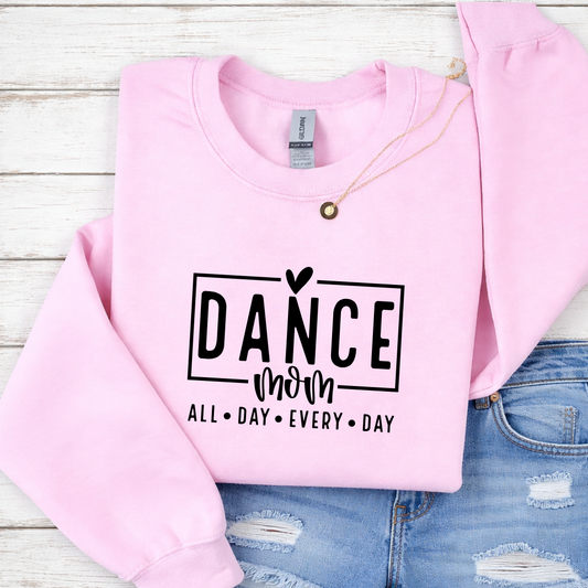 Dance Mom All Day Every Day Tees/Crewnecks/Hoodies