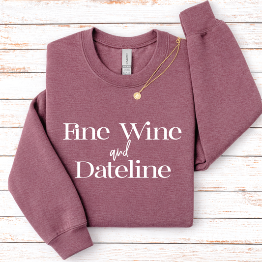 Fine Wine and Dateline Tees/Crewnecks/Hoodies
