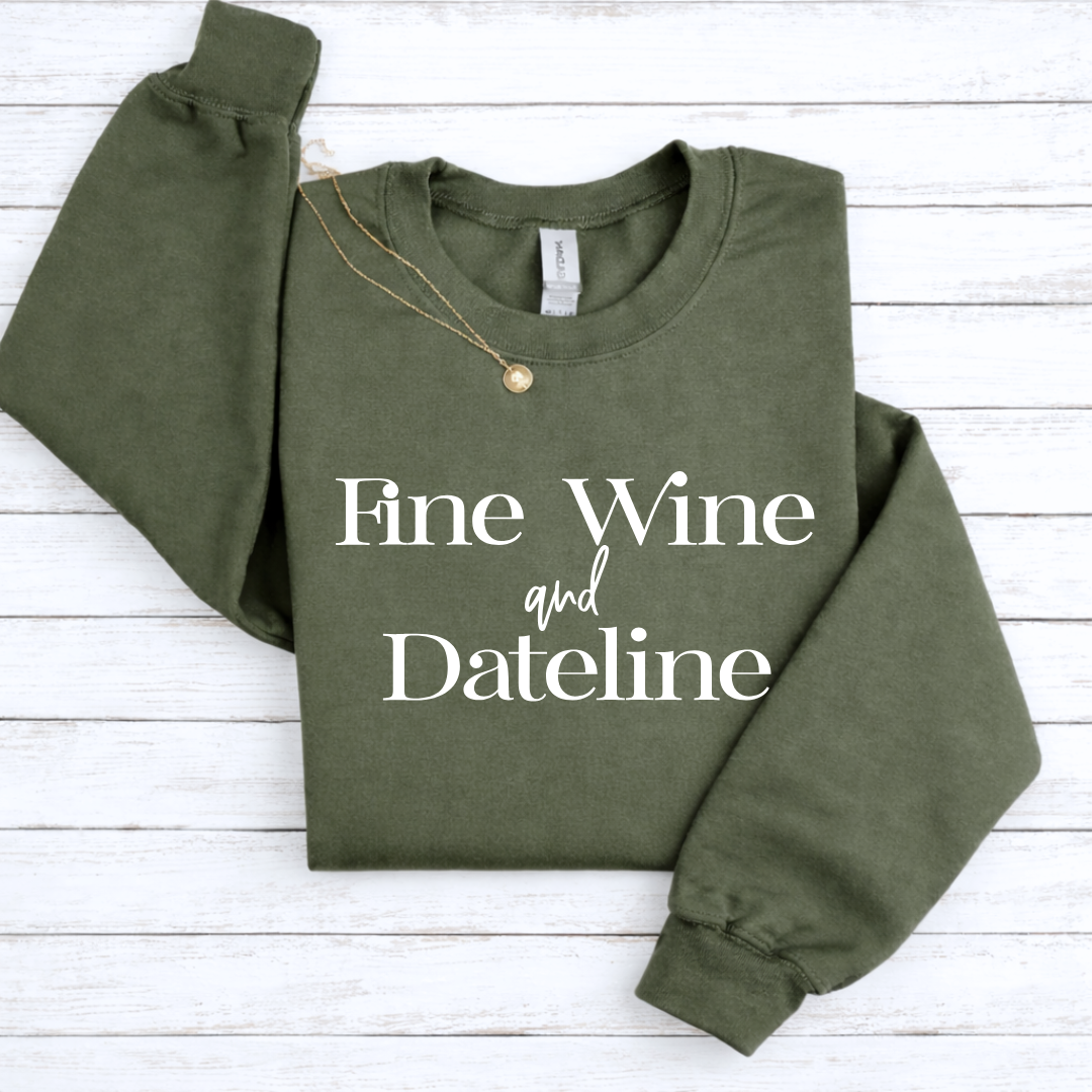 Fine Wine and Dateline Tees/Crewnecks/Hoodies