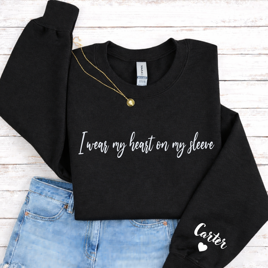 I Wear My Heart On My Sleeve Personalized Crewnecks