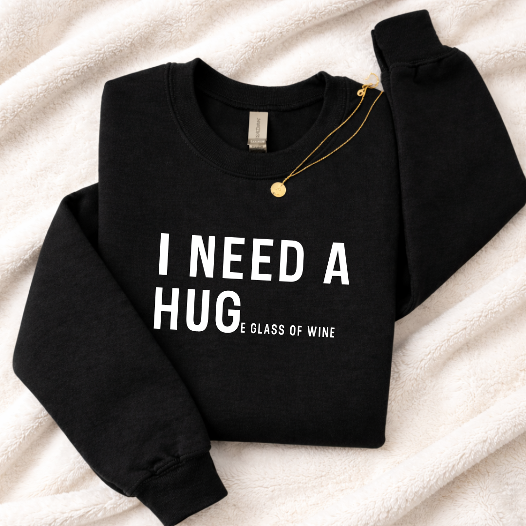 I Need a Huge Glass of Wine Tees/Crewnecks/Hoodies