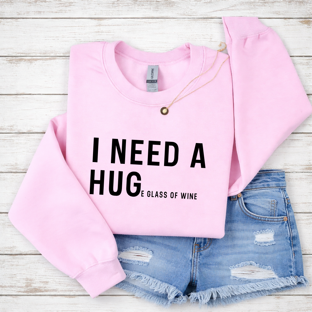I Need a Huge Glass of Wine Tees/Crewnecks/Hoodies