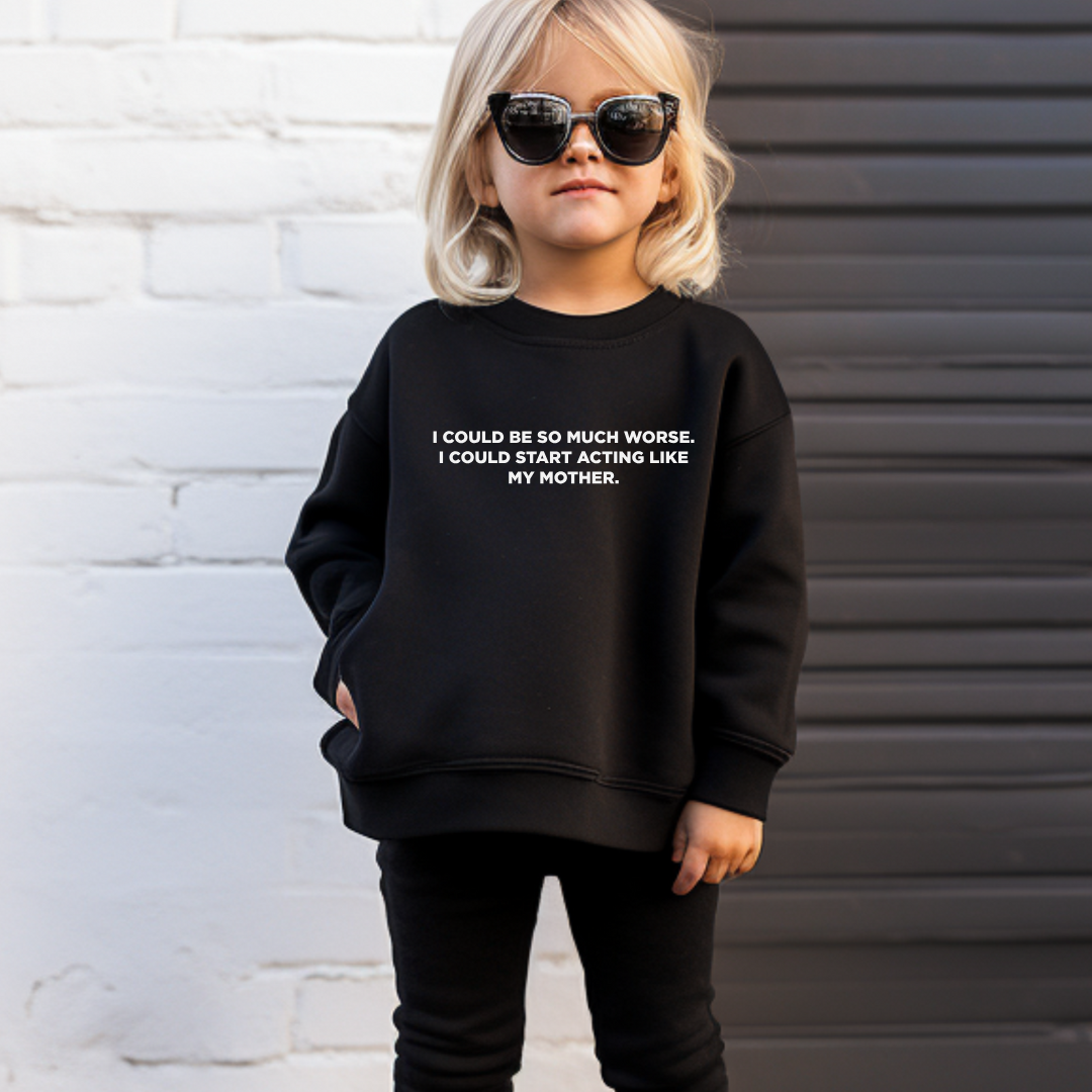 I Could Start Acting Like My Mother Kids Tees/Crewnecks