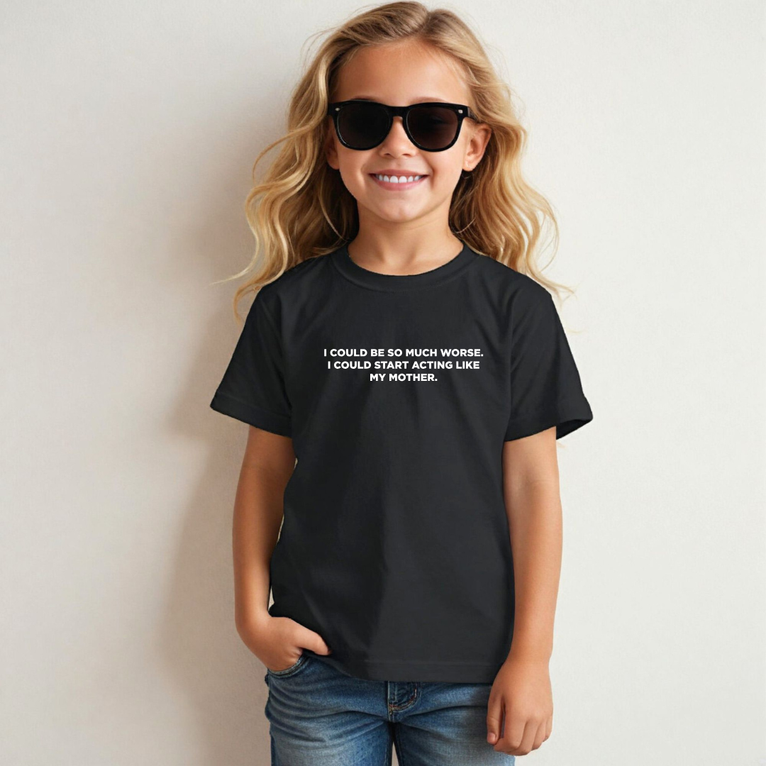 I Could Start Acting Like My Mother Kids Tees/Crewnecks
