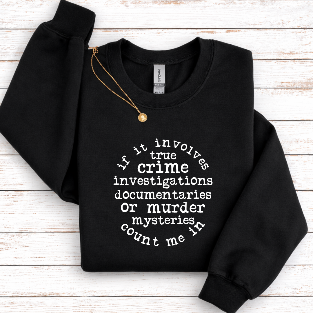 If It Involves True Crime Crewnecks Tees/Crewnecks