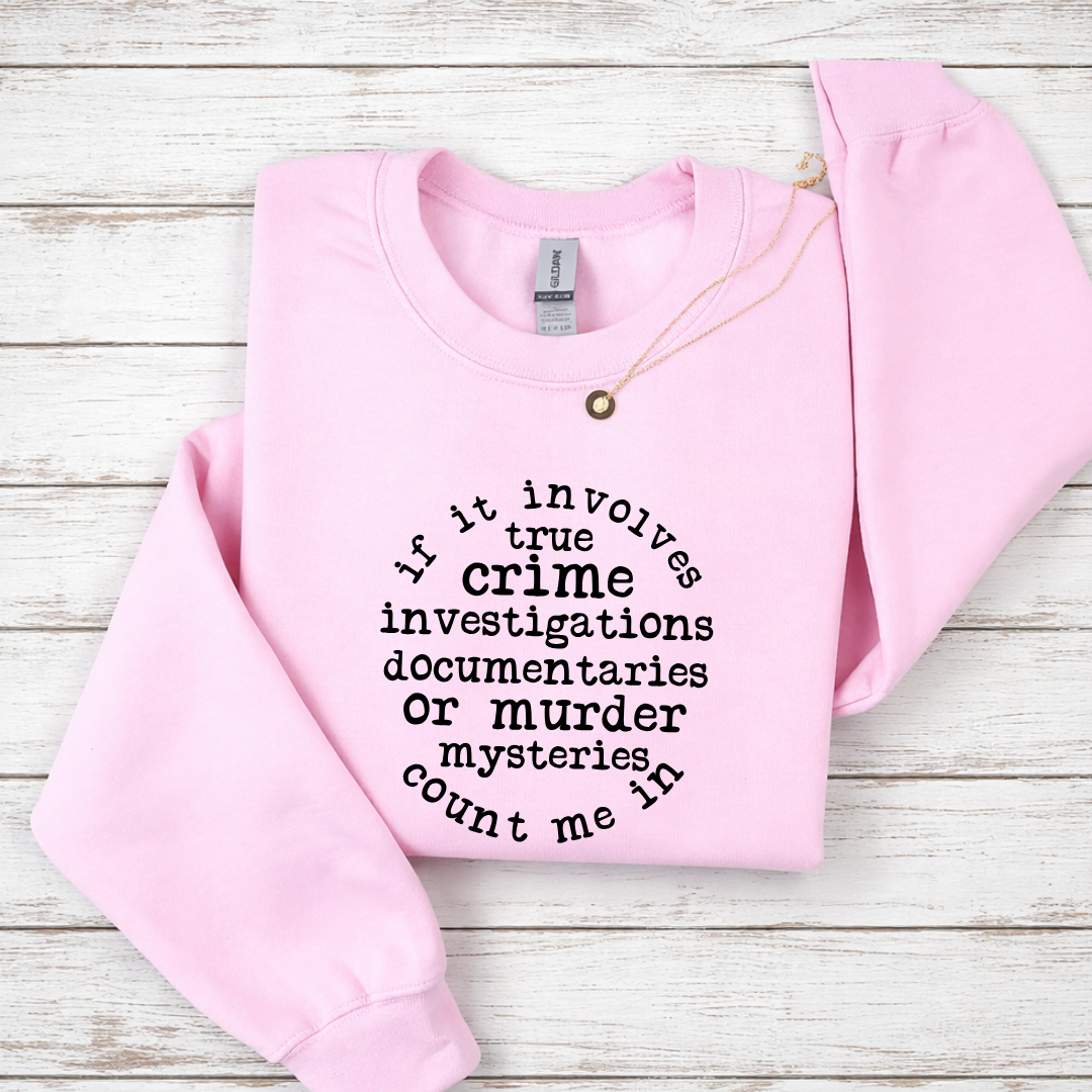 If It Involves True Crime Crewnecks Tees/Crewnecks
