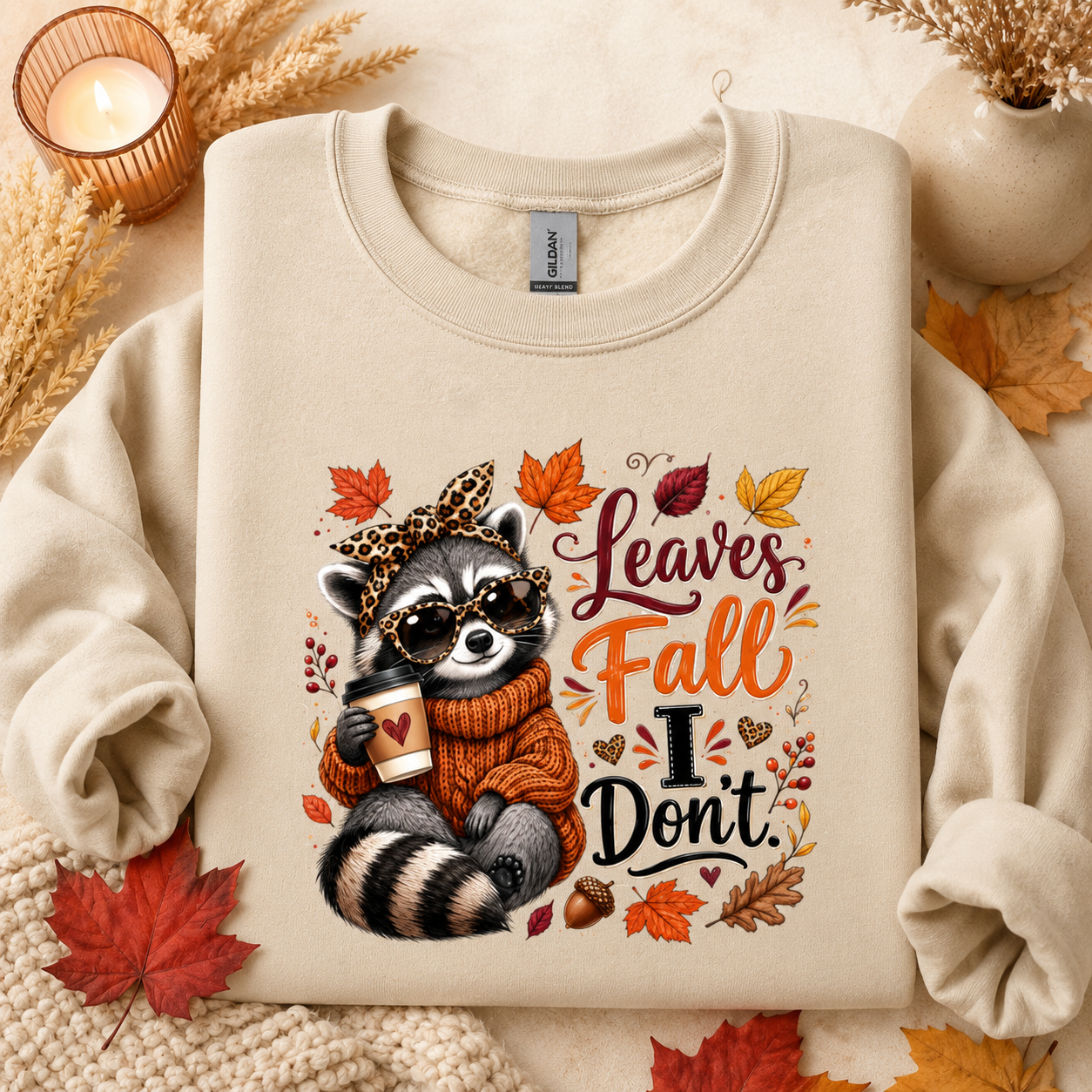 Leaves Fall I Don't Tees/Crewnecks/Hoodies