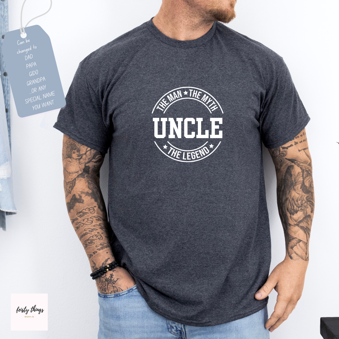 The Man The Myth The Legend - Dad Grandpa Papa Uncle + more