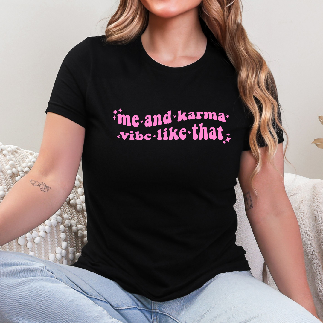 Me and Karma Vibe Like That Girls Tees