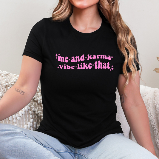 Me and Karma Vibe Like That Girls Tees