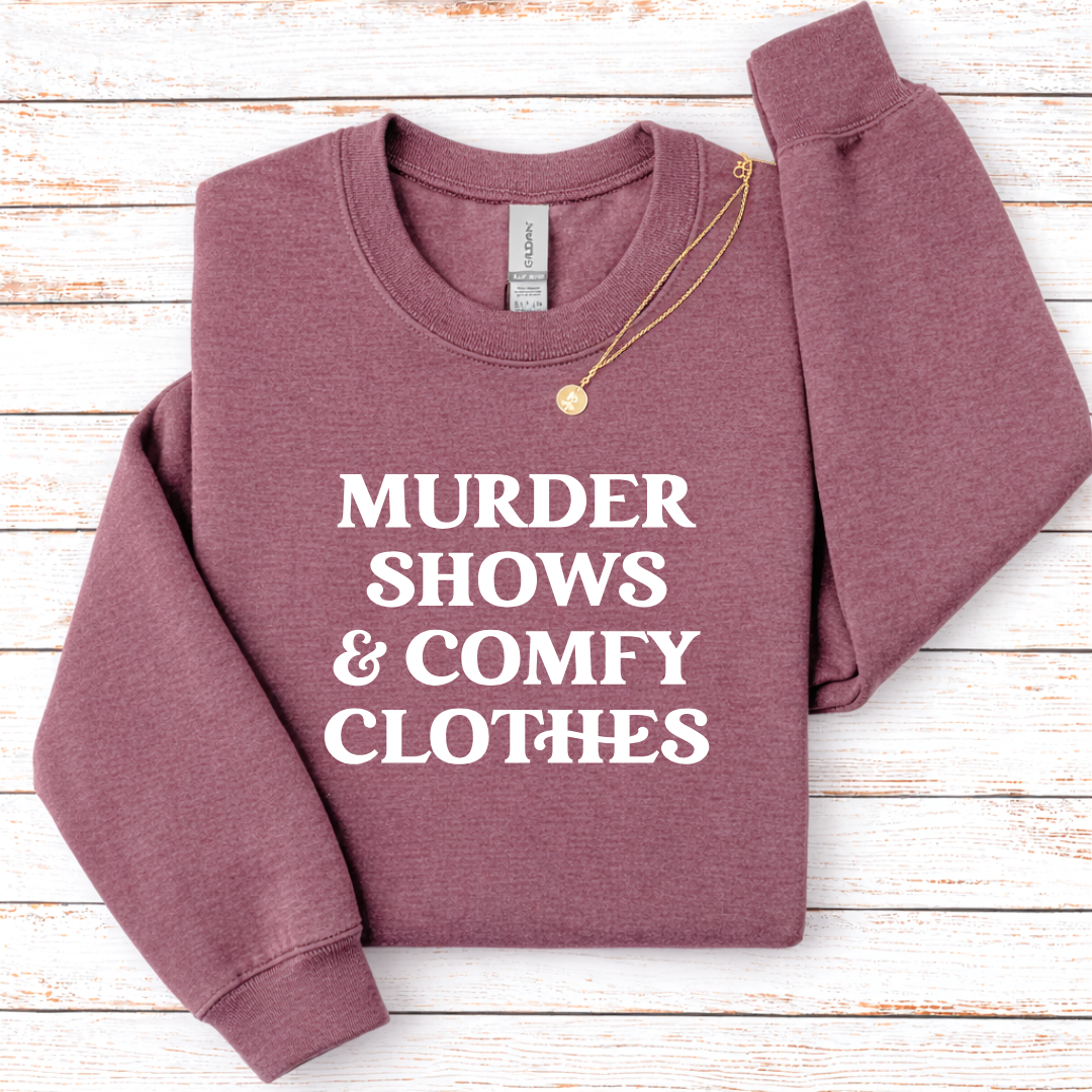 Murder Shows and Comfy Clothes Tees/Crewnecks/Hoodies