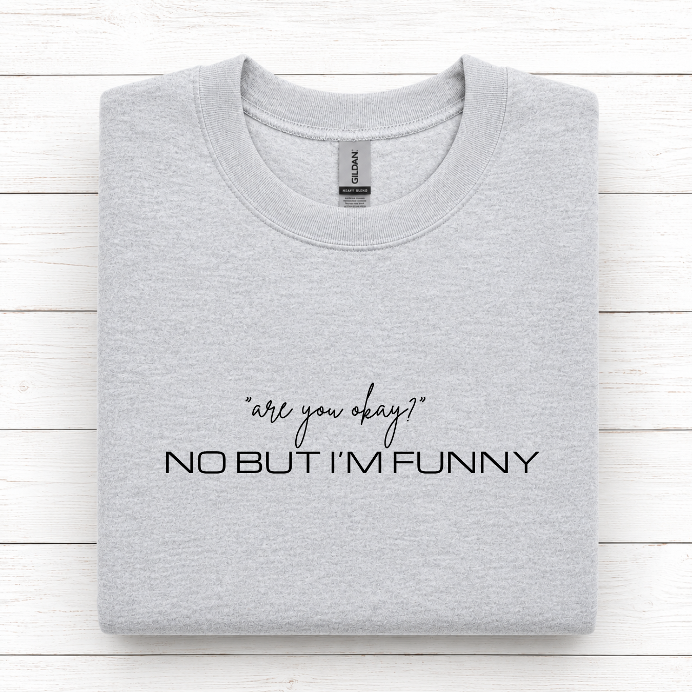 No But I'm Funny Tees/Crewnecks/Hoodies