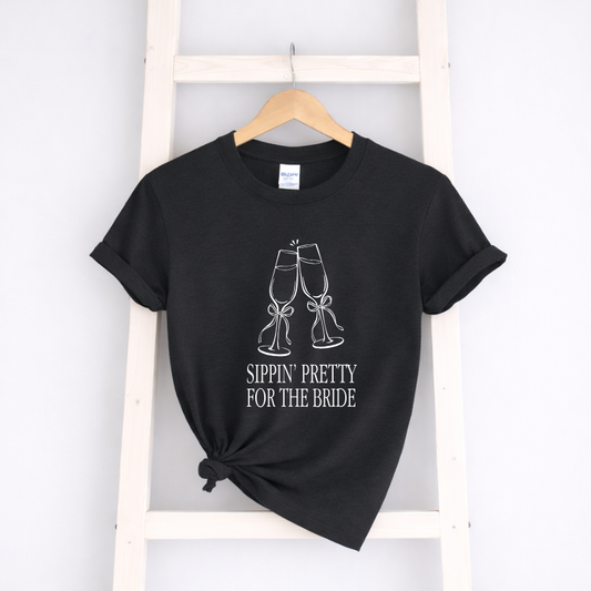 Sippin Pretty For The Bride Tees