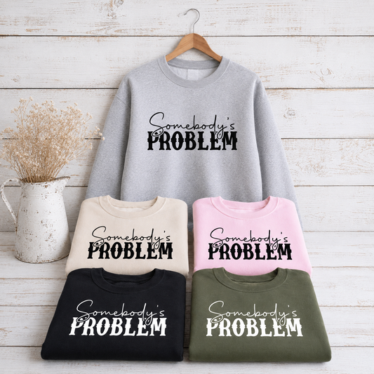 Somebody's Problem Crewnecks