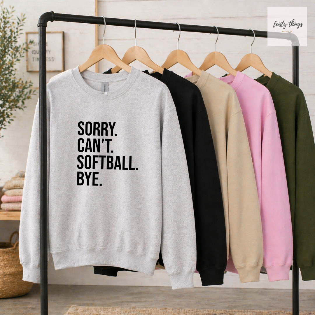 Sorry Can't Softball Bye Tees/Crewnecks/Hoodies