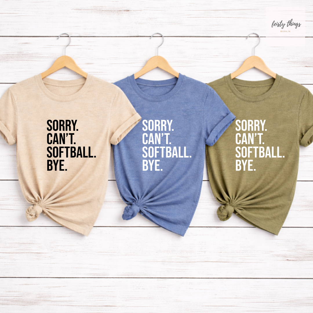 Sorry Can't Softball Bye Tees/Crewnecks/Hoodies