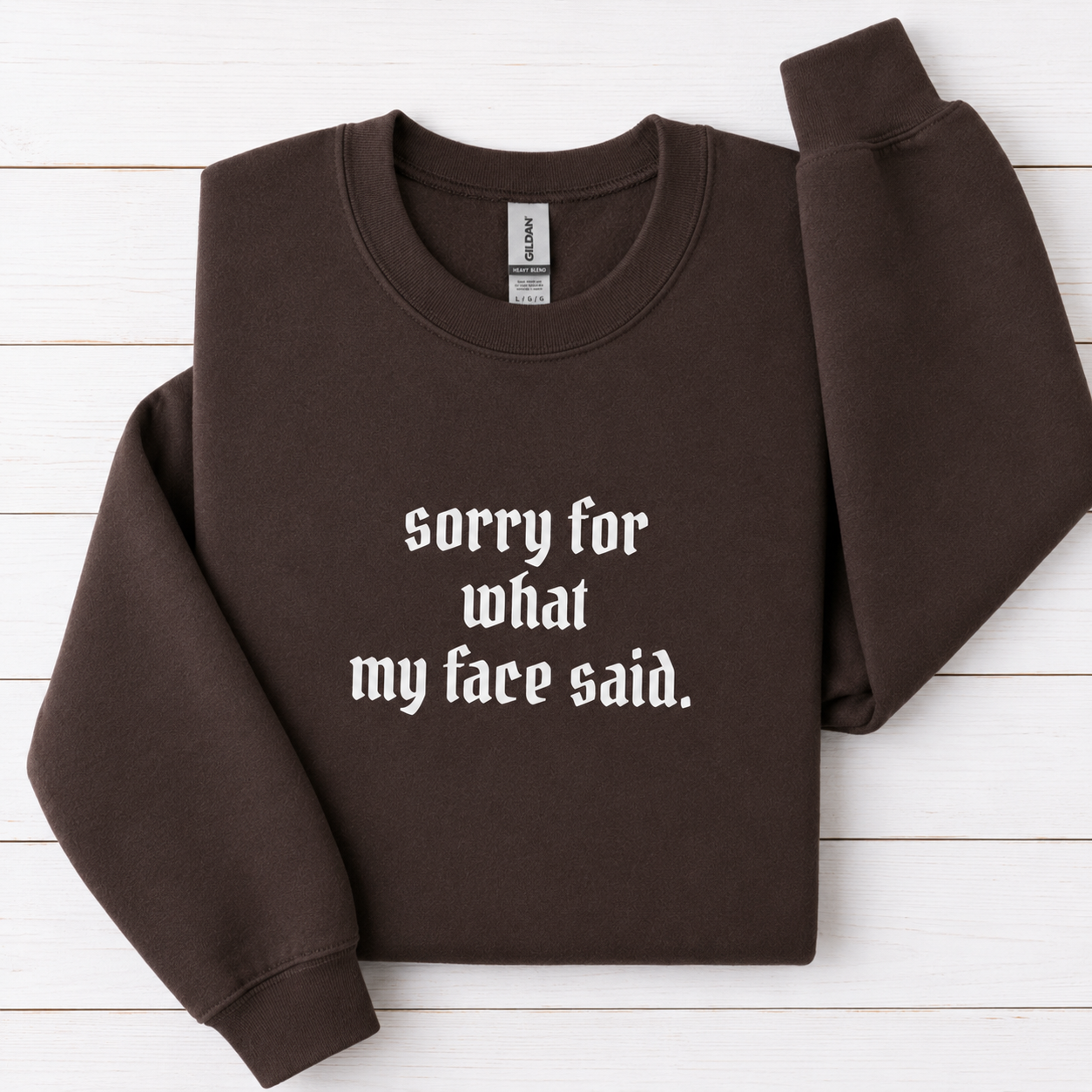 Sorry For What My Face Said Tees/Crewnecks/Hoodies