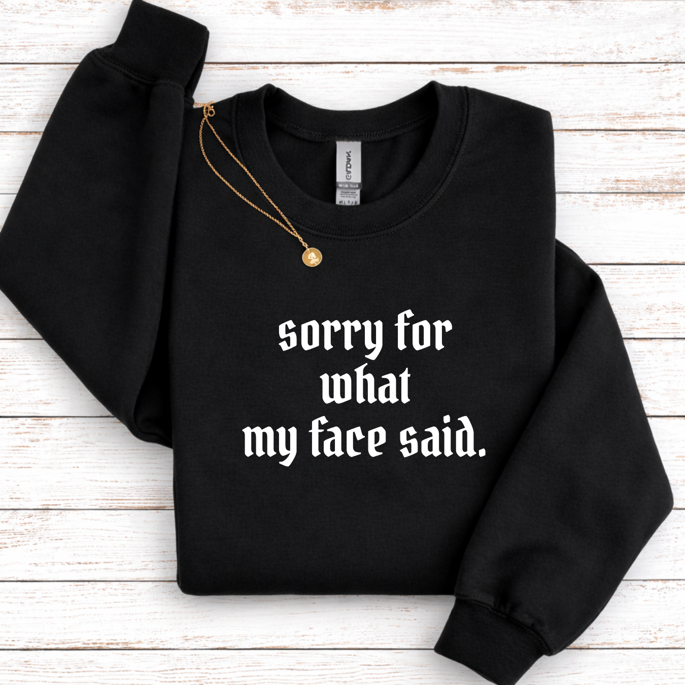 Sorry For What My Face Said Tees/Crewnecks/Hoodies