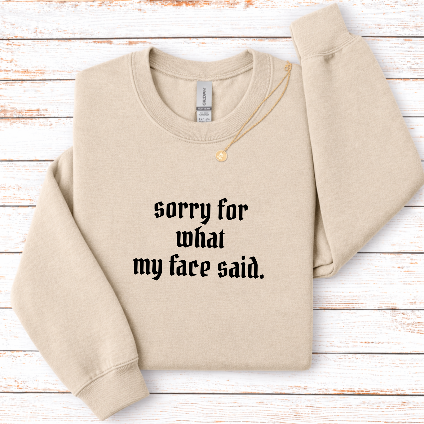 Sorry For What My Face Said Tees/Crewnecks/Hoodies