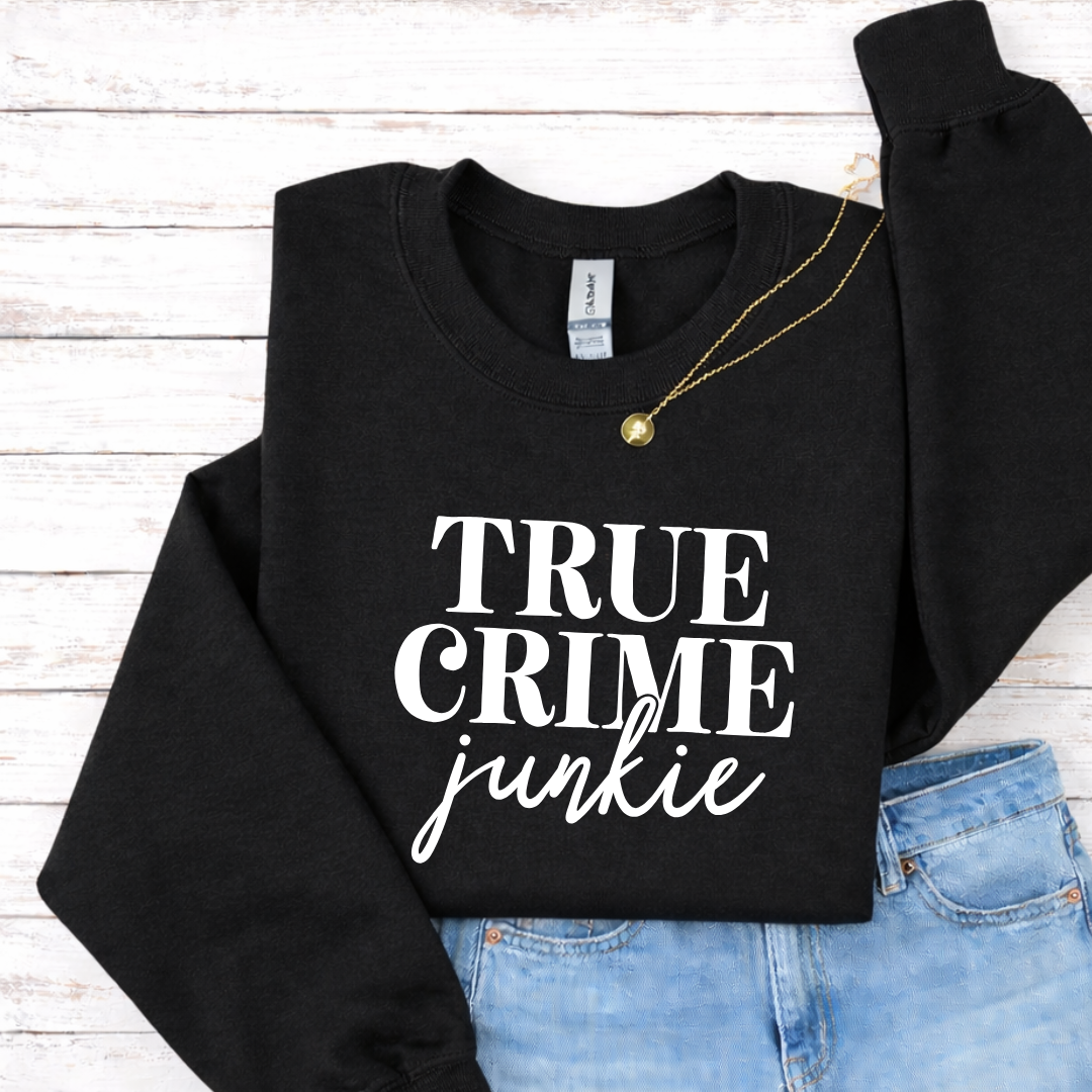 True Crime Junkie Tees/Crewnecks/Hoodies