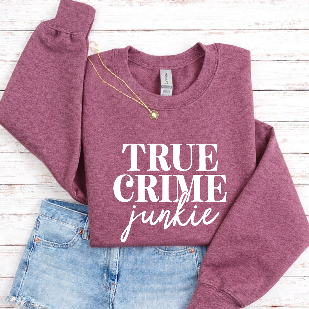 True Crime Junkie Tees/Crewnecks/Hoodies