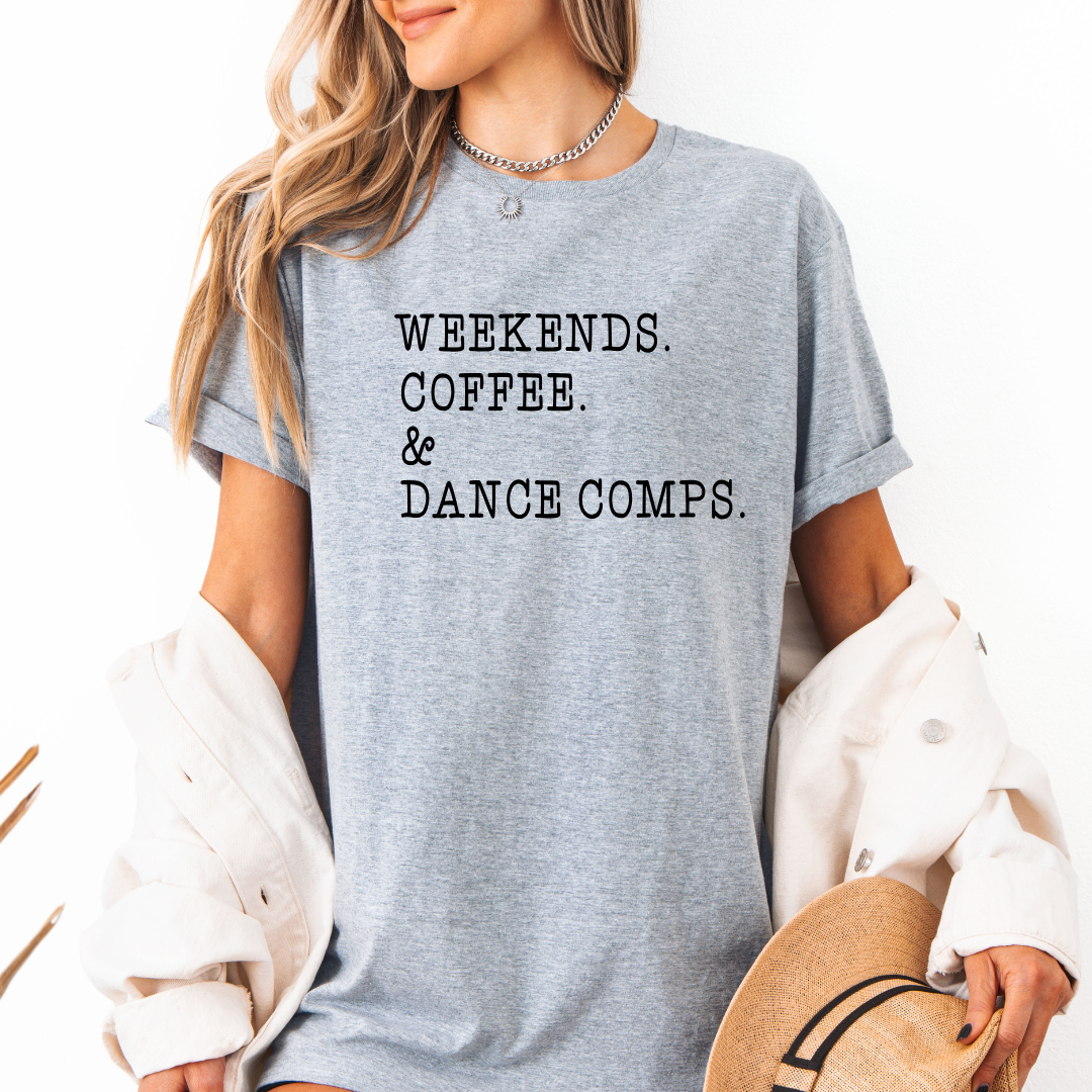 Weekends Coffee Dance Comps Tees