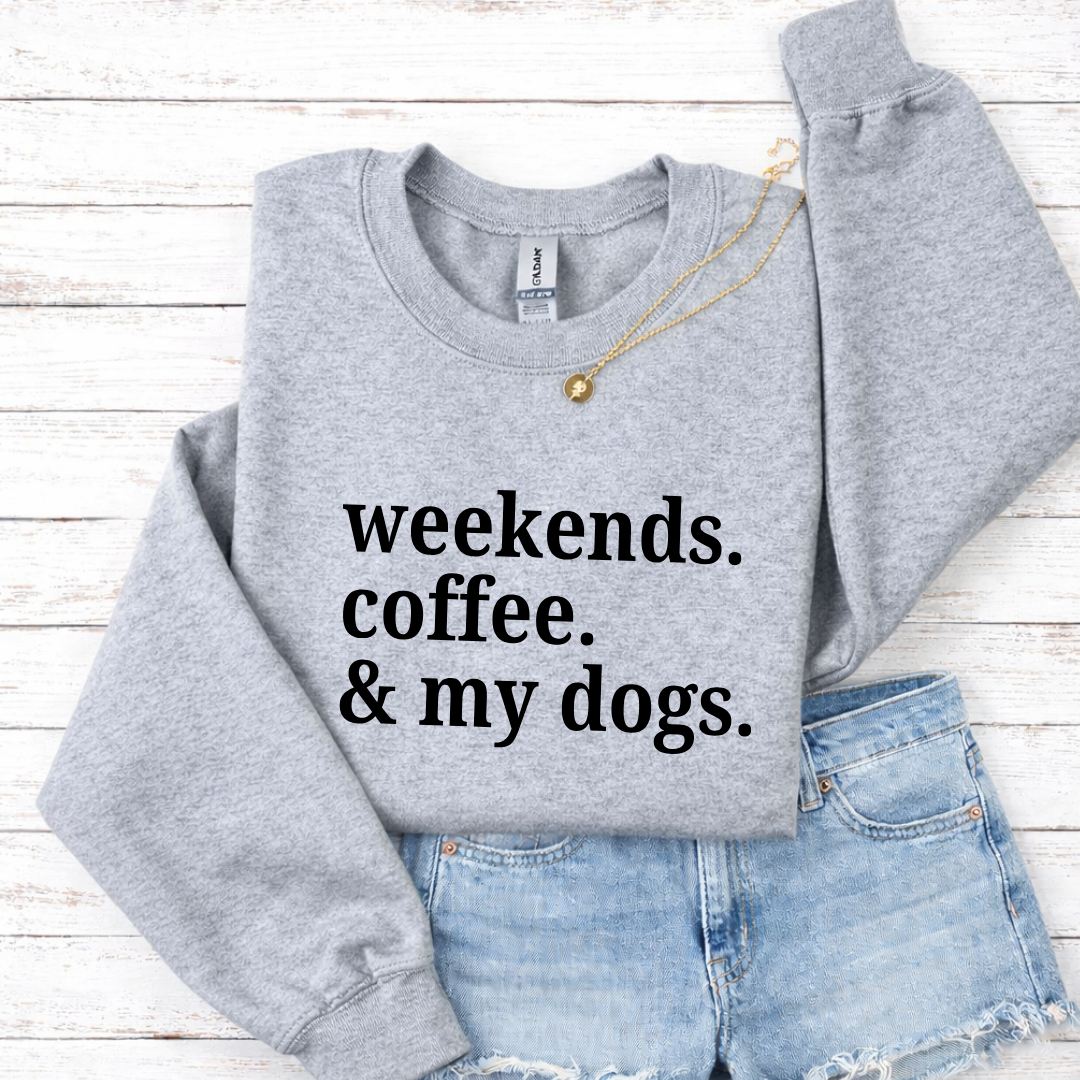 Weekends Coffee & My Dog Crewnecks