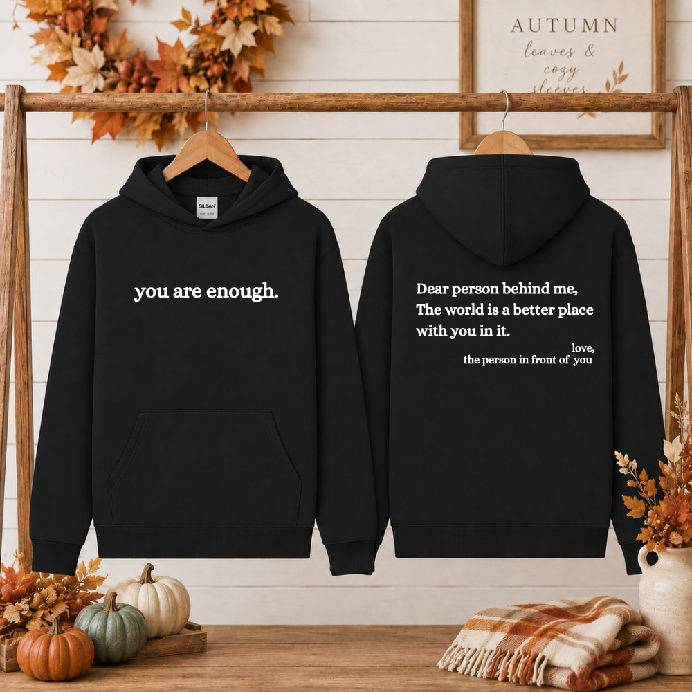 You Are Enough Tees/Crewnecks/Hoodies