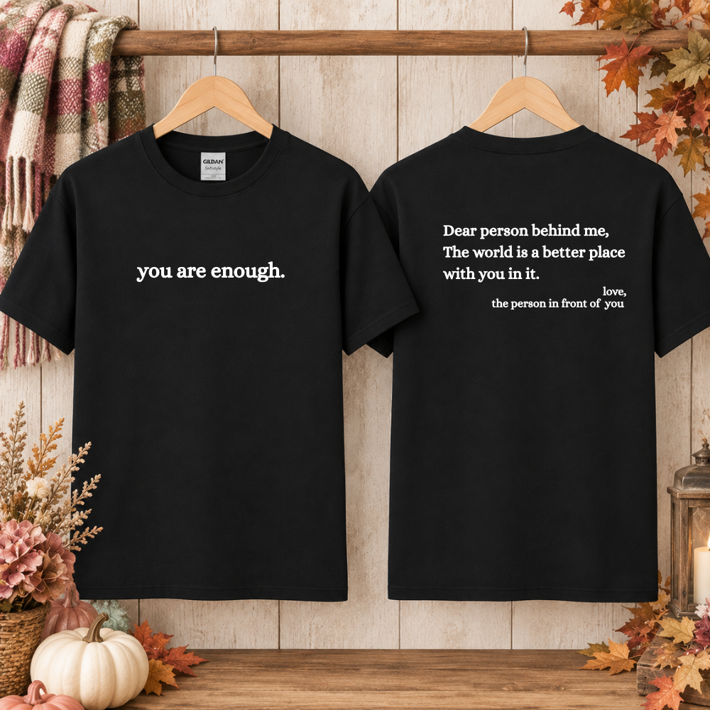You Are Enough Tees/Crewnecks/Hoodies